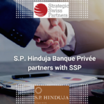 S.P. Hinduja Banque Privée (Switzerland) taps SSP for Southeast Asia expansion